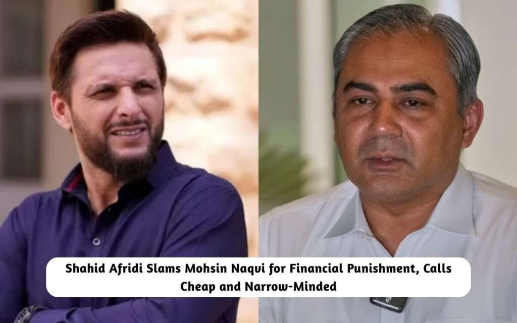 Shahid Afridi Slams Mohsin Naqvi