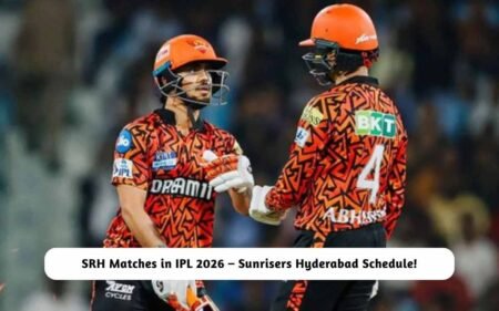 SRH Matches in IPL 2026 – Checkout the Sunrisers Hyderabad Schedule Here! SRH Matches in IPL 2026