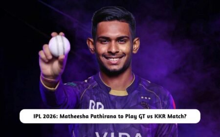 Matheesha Pathirana to Play GT vs KKR