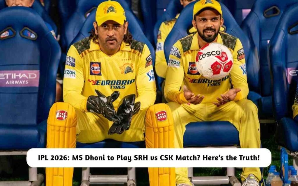 IPL 2026: MS Dhoni to Play SRH vs CSK