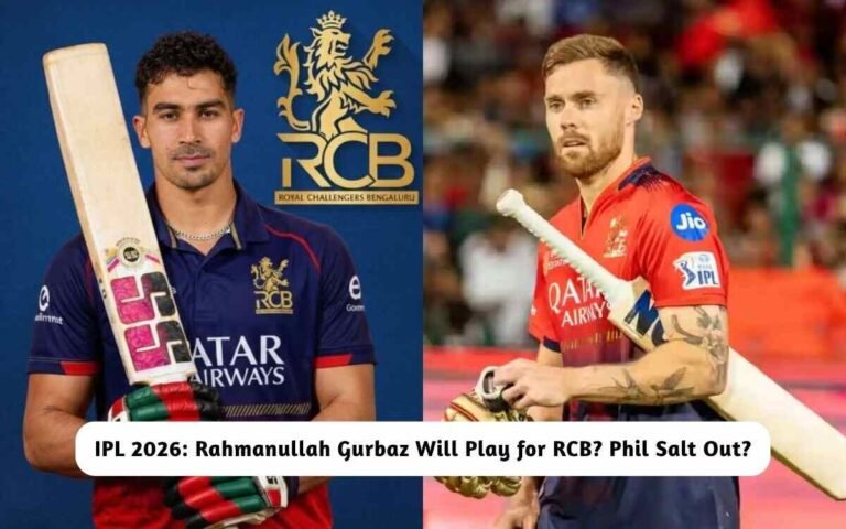 IPL 2026: Rahmanullah Gurbaz RCB - Phil Salt Out?