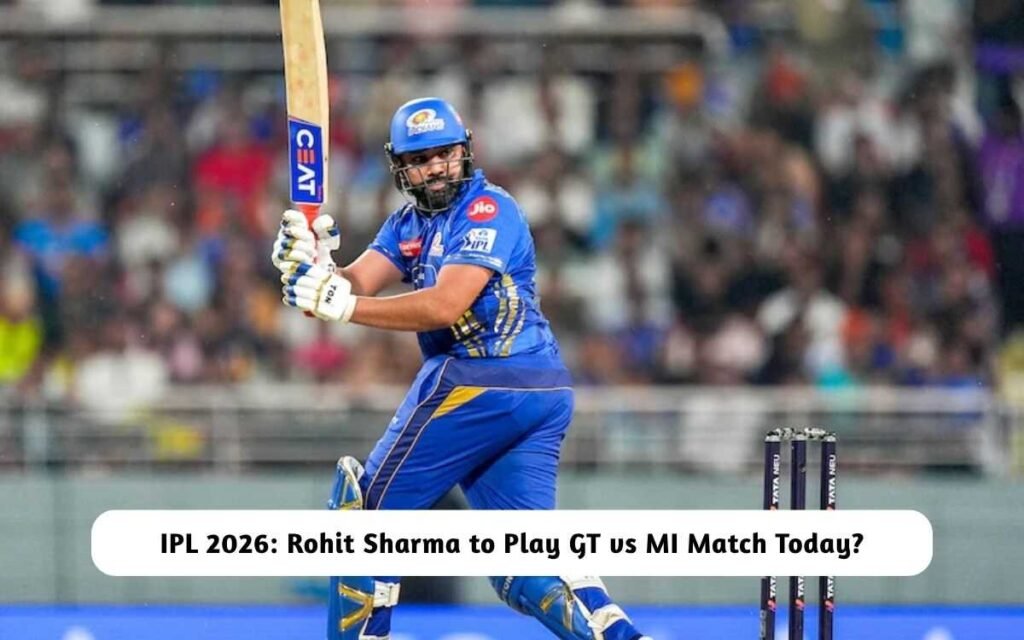 IPL 2026: Rohit Sharma Play GT vs MI