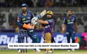 Can Rain Interrupt KKR vs LSG Match? Checkout Weather Report Today KKR vs LSG Rain Weather Report