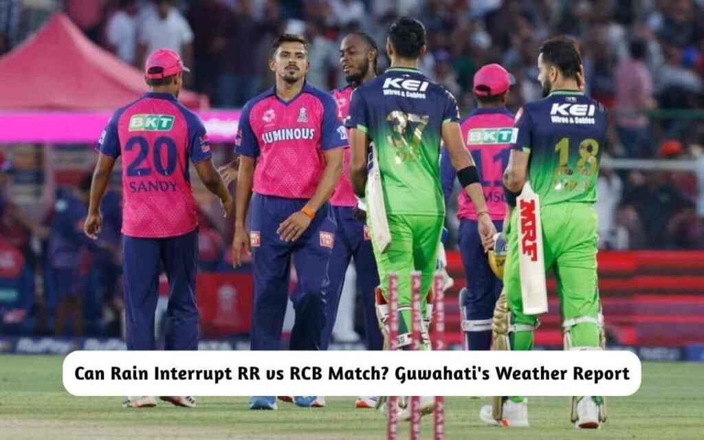RR vs RCB Match Rain & Guwahati's Weather Report
