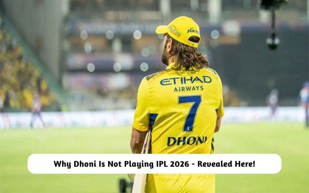Dhoni Not Playing IPL 2026