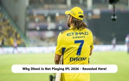 Why Dhoni Is Not Playing IPL 2026 – Revealed Here! Dhoni Not Playing IPL 2026