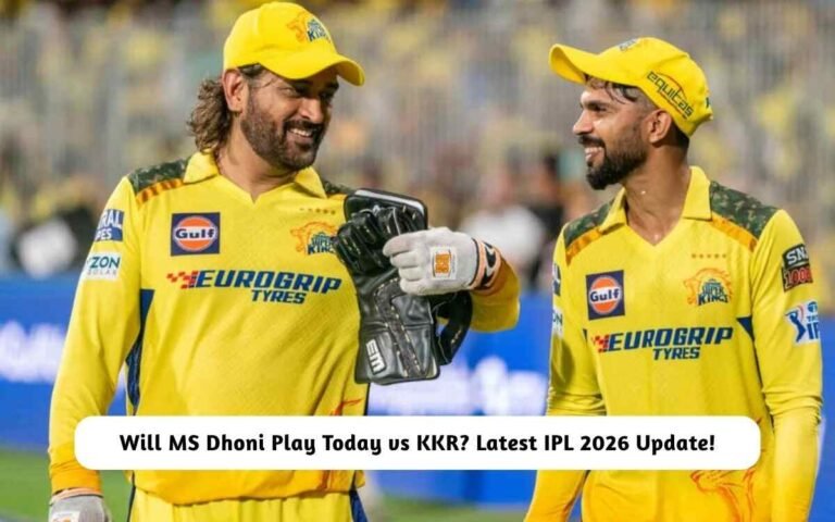 Will MS Dhoni Play Today vs KKR? Latest IPL 2026 Update Revealed Here! Will MS Dhoni Play Today vs KKR?