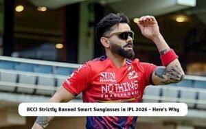 BREAKING: BCCI Strictly Banned Smart Sunglasses in IPL 2026 – Here’s Why BCCI Banned Smart Sunglasses in IPL 2026