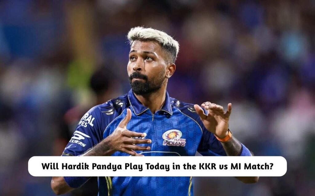 IPL 2026: Hardik Pandya Play Today in the KKR vs MI