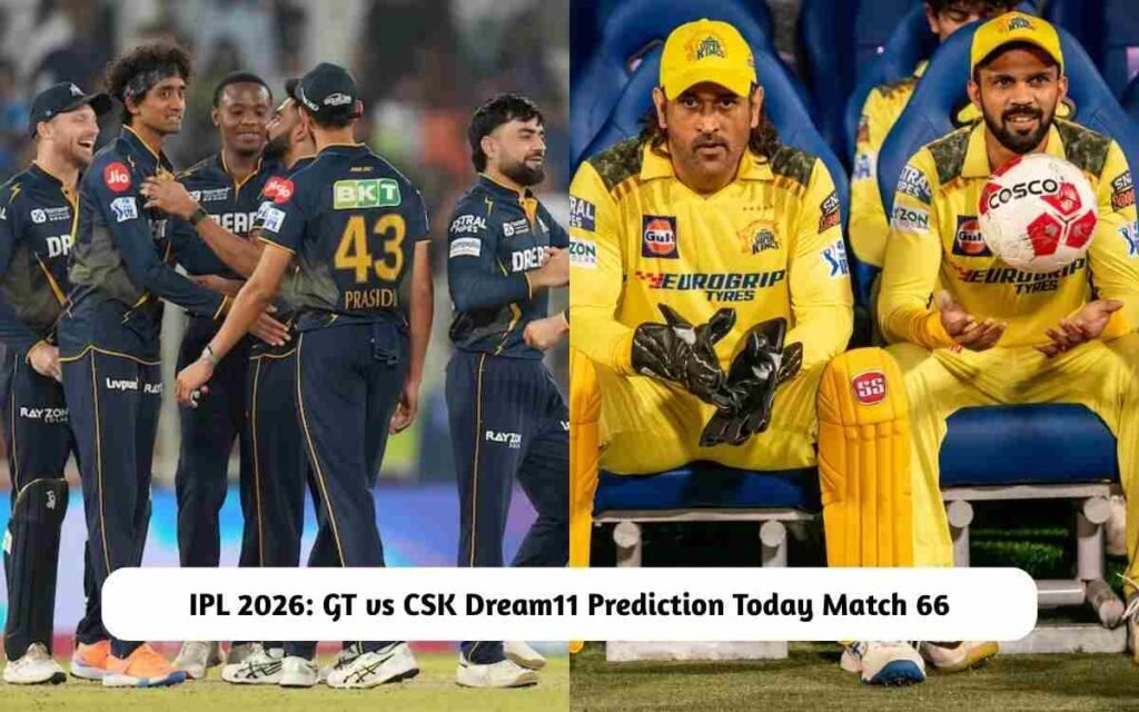 GT vs CSK Dream11 Prediction
