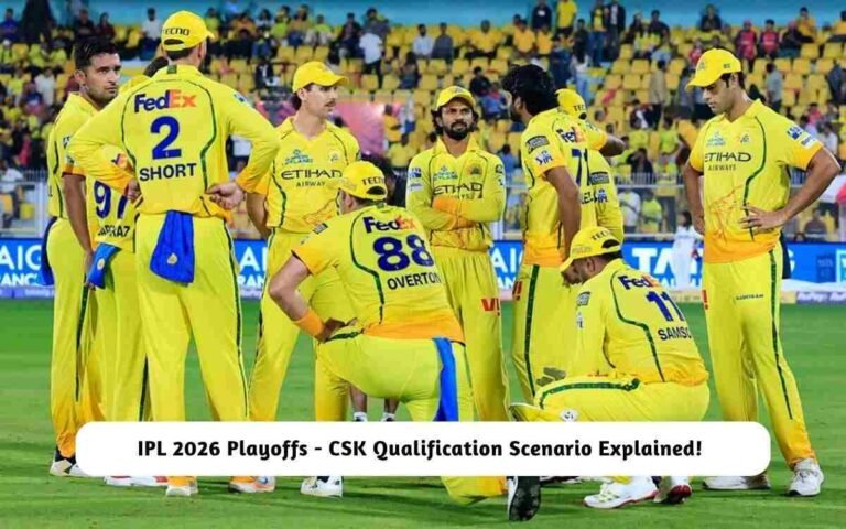Can Chennai Super Kings Still Qualify for IPL 2026 Playoffs? CSK Qualification Scenario Explained! IPL 2026 CSK Qualification Scenario