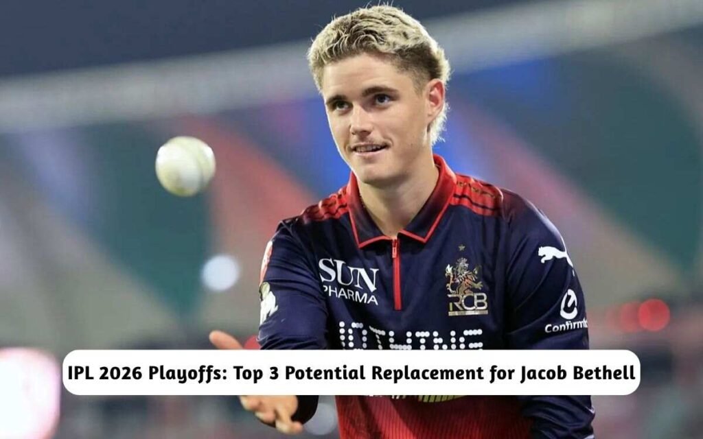 IPL 2026 Playoffs: Potential Replacement for Jacob Bethell