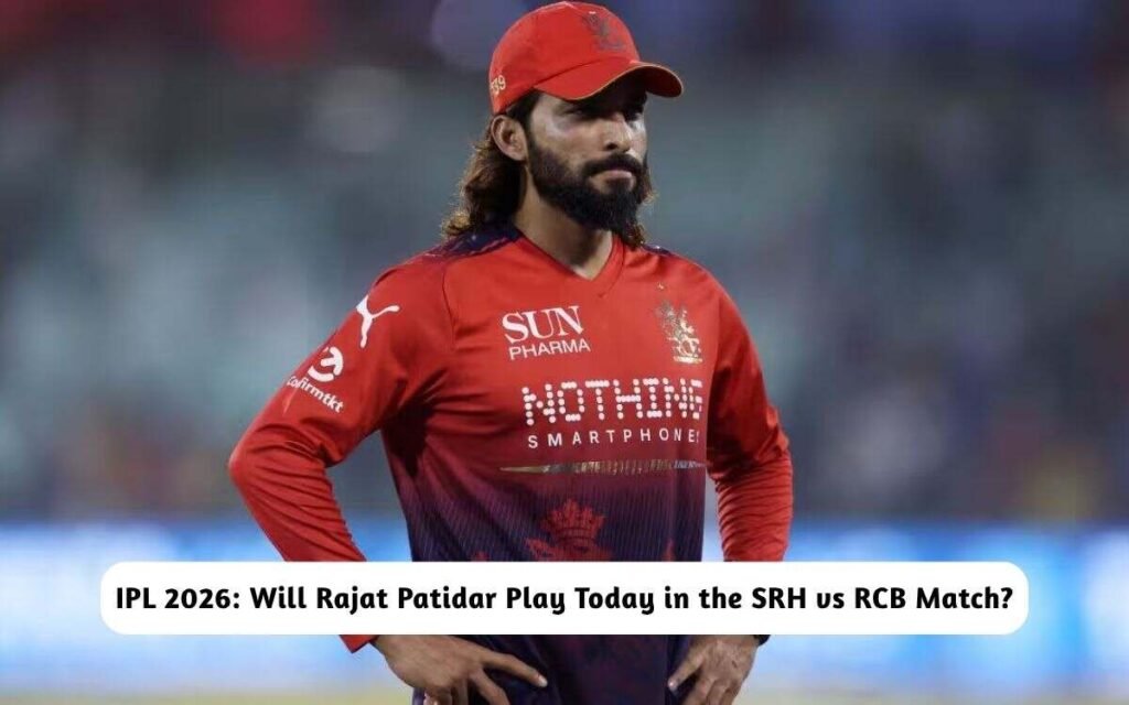 IPL 2026: Rajat Patidar Play SRH vs RCB