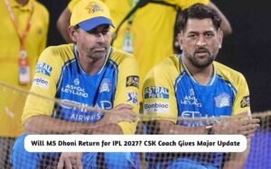 Will MS Dhoni Return for IPL 2027? CSK Coach Gives Major Update Will MS Dhoni Return for IPL 2027?