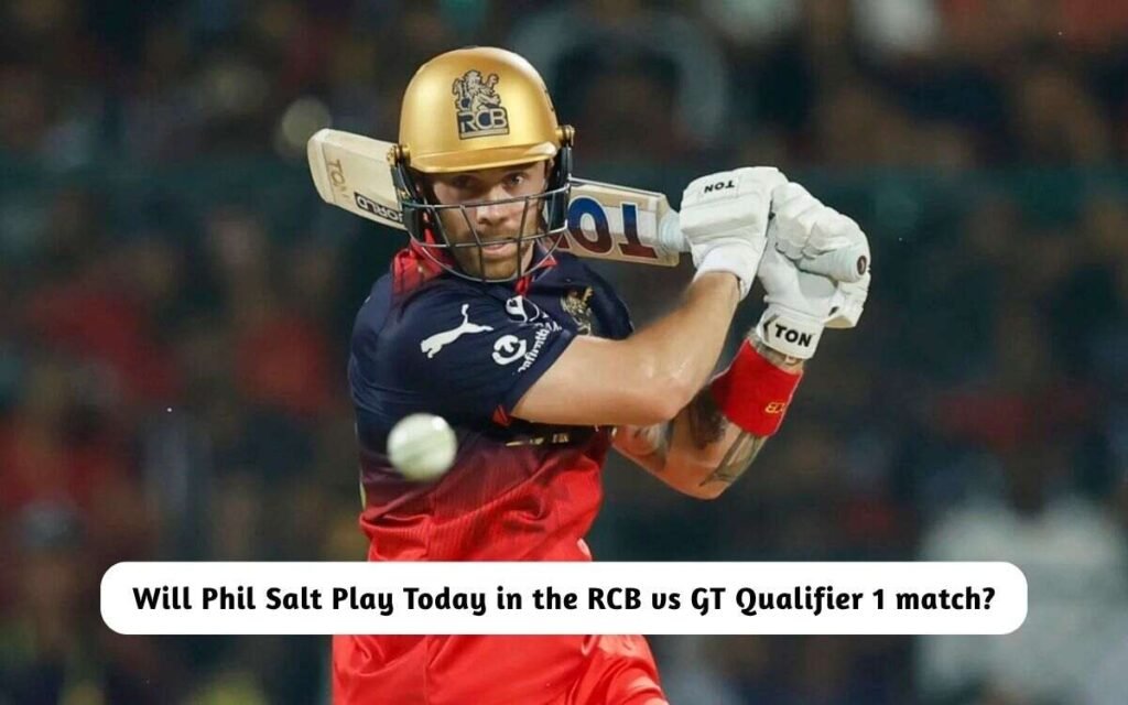 Will Phil Salt Play RCB vs GT Qualifier 1 Match?