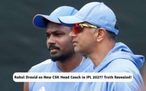 Rahul Dravid CSK Head Coach in IPL 2027