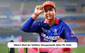 What’s Next for Vaibhav Sooryavanshi After IPL 2026 – Upcoming Tournament Details Here! Vaibhav Sooryavanshi After IPL 2026