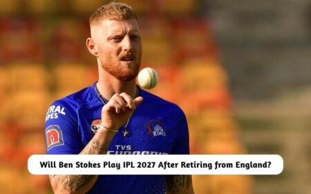 Ben Stokes Play IPL 2027