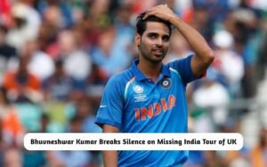 BREAKING: Bhuvneshwar Kumar Breaks Silence on Missing India Tour of Ireland & England Bhuvneshwar Kumar Breaks Silence