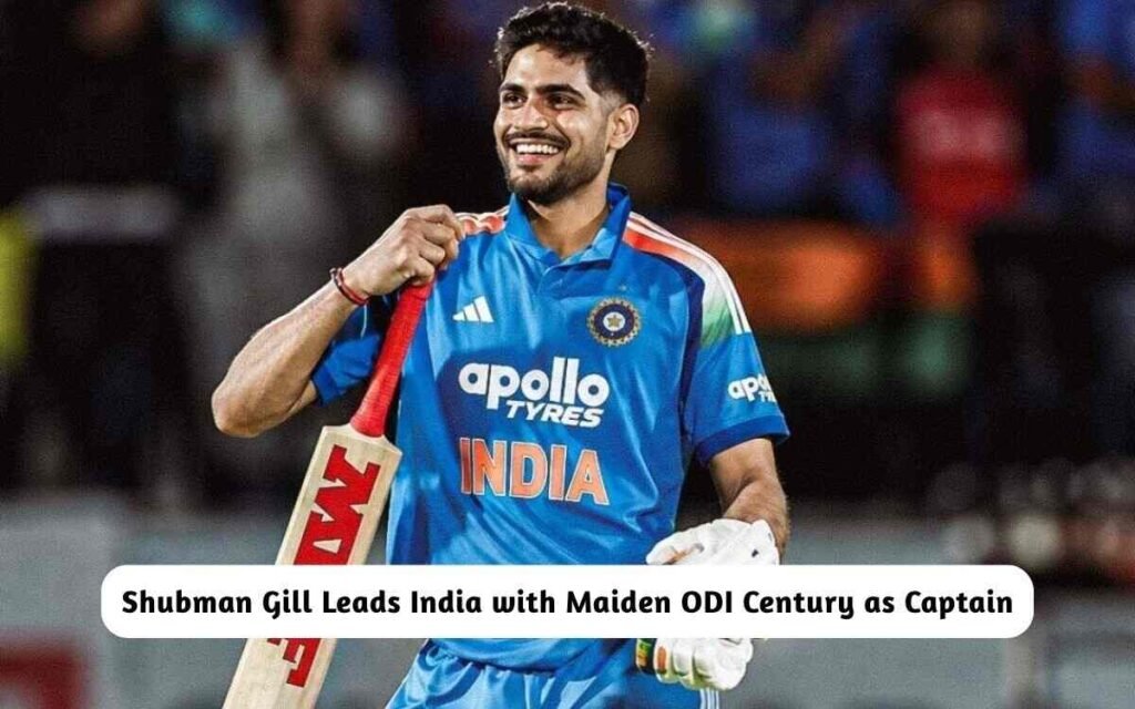 Shubman Gill Maiden ODI Century as Captain