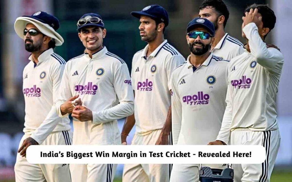 India’s Biggest Win Margin in Test Cricket