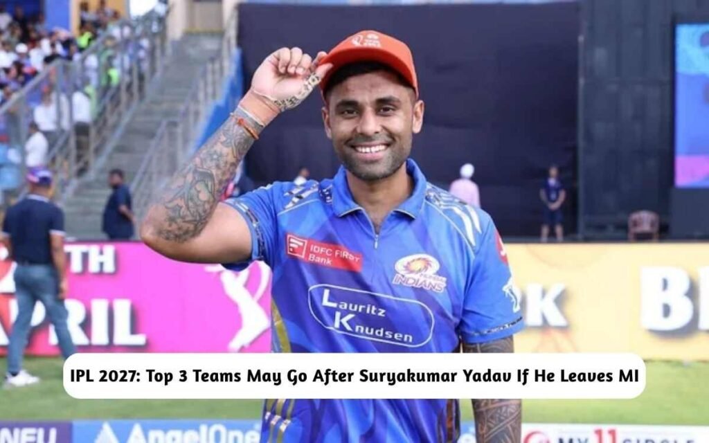 IPL 2027: Top 3 Teams May Go After Suryakumar Yadav