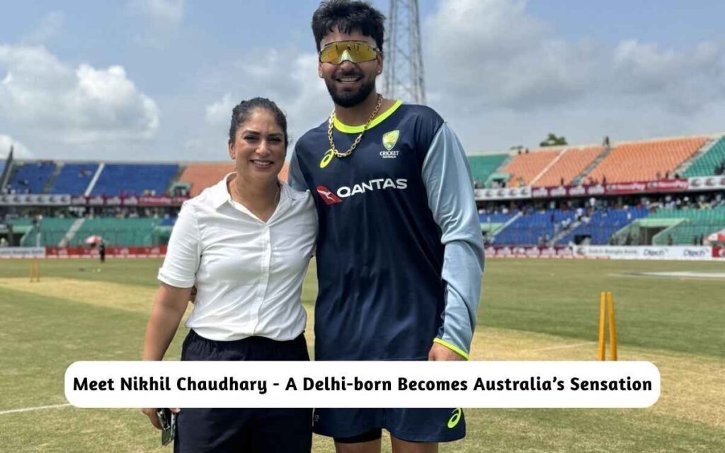 Nikhil Chaudhary - Australia’s Newest Sensation