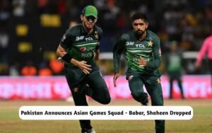 Pakistan Announces Asian Games Squad with New Captain – Babar Azam, Shaheen Afridi Kicked Pakistan Announces Asian Games Squad