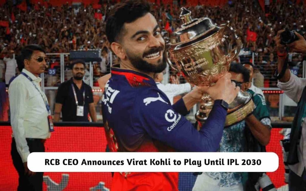 Virat Kohli to Play Until IPL 2030