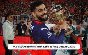 BREAKING: RCB CEO Announces Virat Kohli to Play Until IPL 2030 Virat Kohli to Play Until IPL 2030
