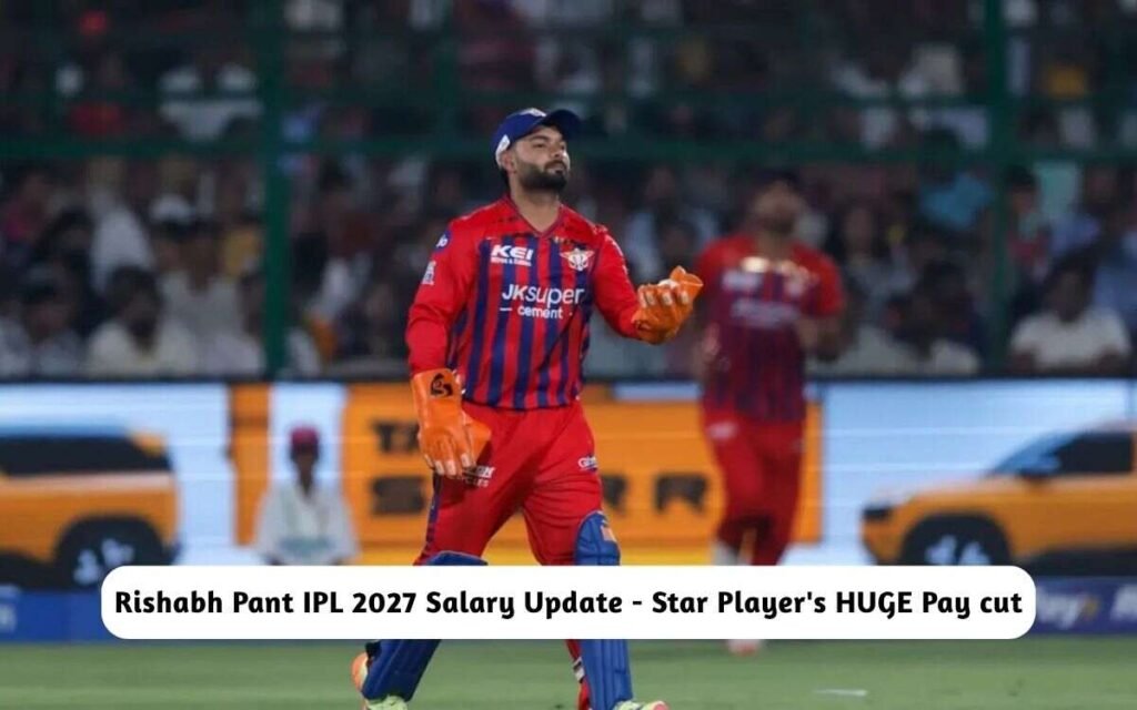 Rishabh Pant IPL 2027 Salary