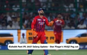 Rishabh Pant IPL 2027 Salary Update – Star Player’s HUGE Pay cut Revealed Here! Rishabh Pant IPL 2027 Salary