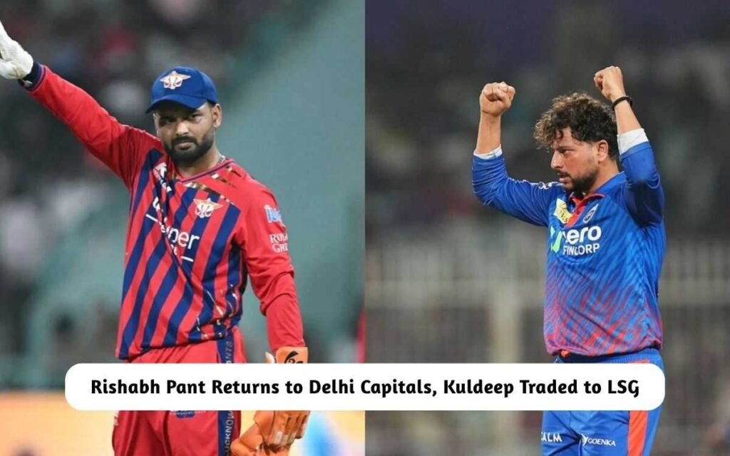 Rishabh Pant Returns to Delhi Capitals, Kuldeep Traded to LSG