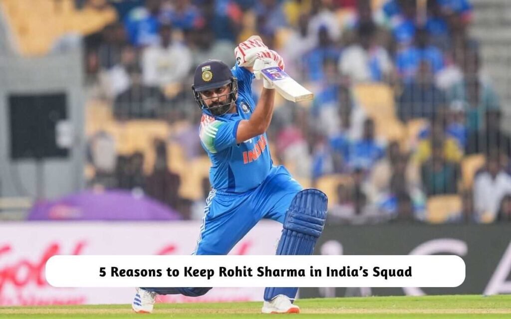 Keep Rohit Sharma in India’s Squad