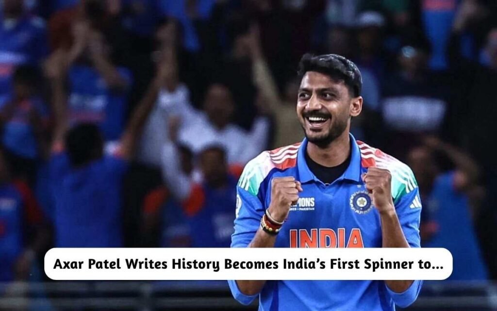 Axar Patel Writes History, India’s First Spinner