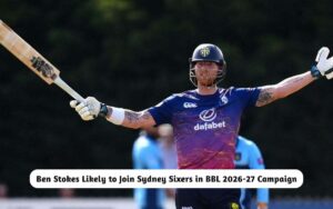 Ben Stokes Likely to Join Sydney Sixers in BBL 2026-27 Campaign: Report Ben Stokes to Join Sydney Sixers in BBL 2026-27
