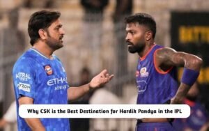 Why CSK is the Best Destination for Hardik Pandya in the IPL CSK the Best Destination for Hardik Pandya