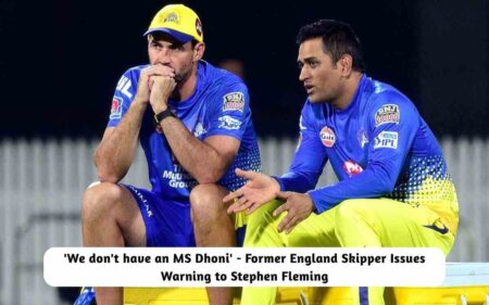 ‘We don’t have an MS Dhoni’ – Former England Skipper Issues Stark Warning to Stephen Fleming Former England Skipper Issues Warning to Stephen Fleming