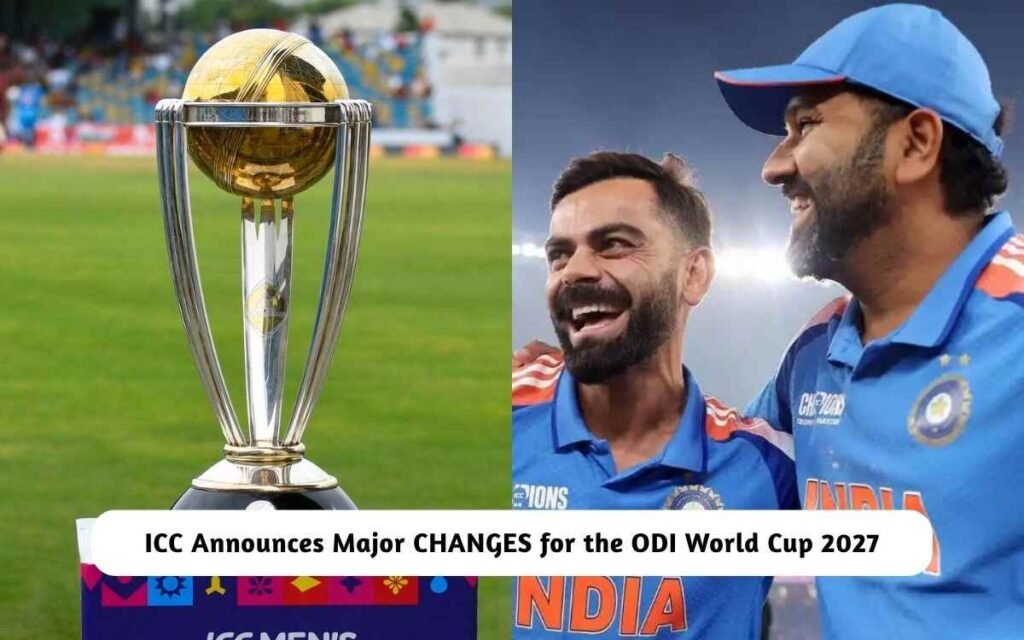 ICC Announces Major CHANGES ODI World Cup 2027