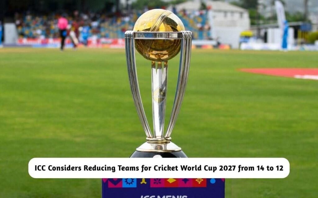 ICC Considers Reducing Teams for Cricket World Cup 2027