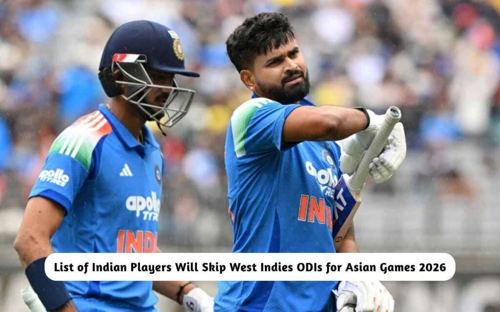 Indian Players Will Skip West Indies ODIs for Asian Games 2026