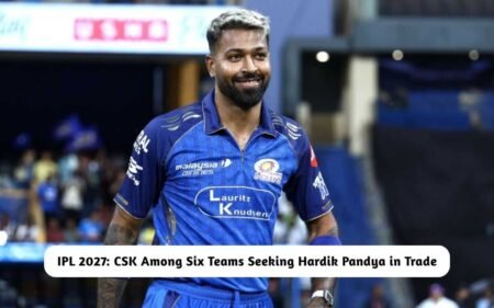 IPL 2027: CSK Among Six Teams Seeking Hardik Pandya