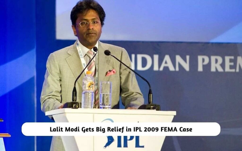 Lalit Modi Gets Relief in IPL 2009 FEMA Case