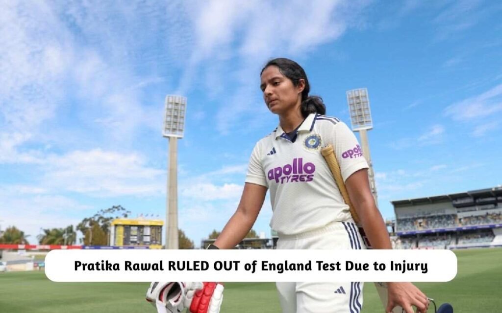Pratika Rawal RULED OUT England Test