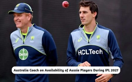 Australia Coach Talked About Availability of Aussie Players During IPL 2027 Availability of Aussie Players During IPL 2027