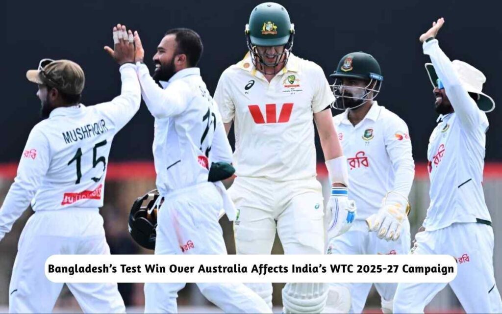 Bangladesh’s Test Win Over Australia Affects India’s WTC 2025-27