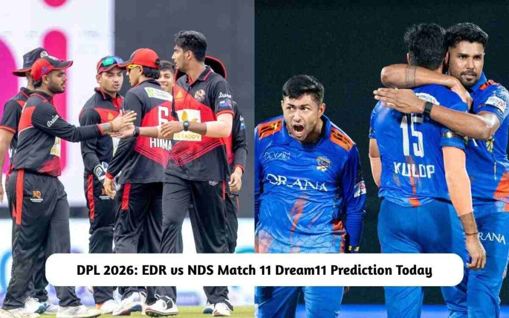 EDR vs NDS Dream11 Prediction