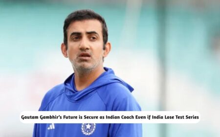 Gautam Gambhir’s Future is Secure as Indian Coach