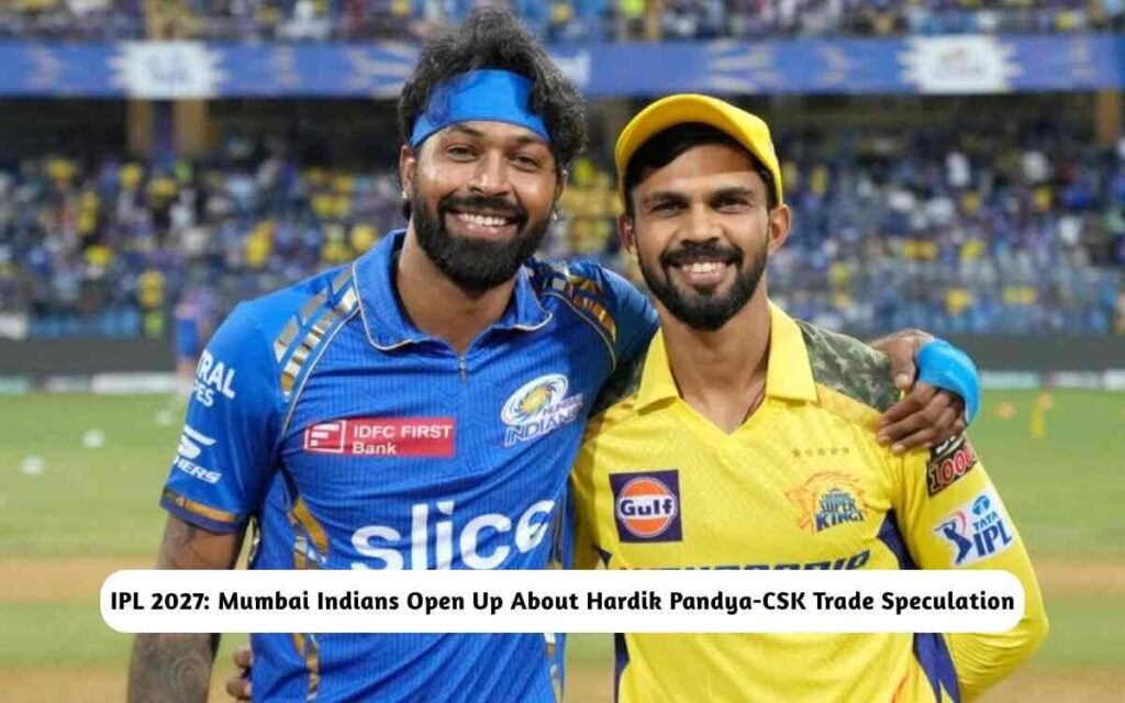 Mumbai Indians Open Up Hardik Pandya-CSK Trade