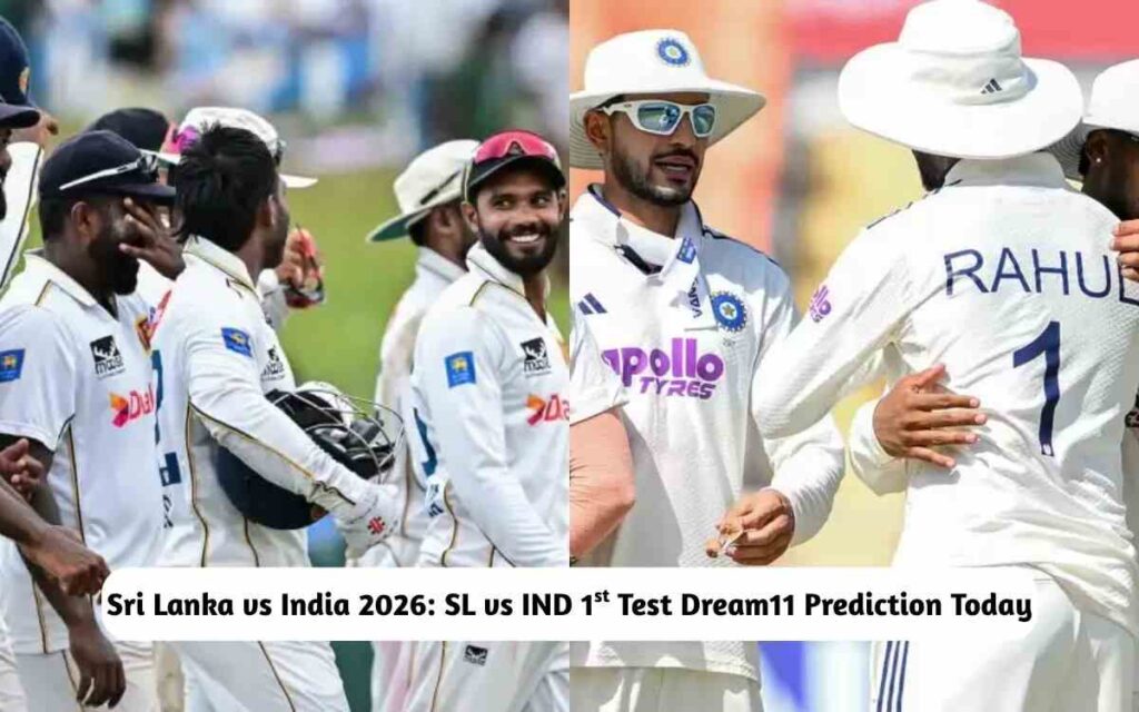 SL vs IND 1st Test Dream11 Prediction